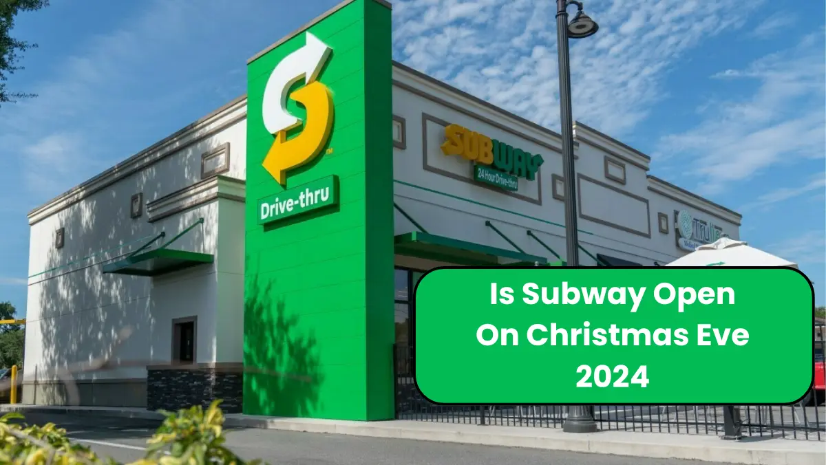 Is Subway Open On Christmas Eve 2024